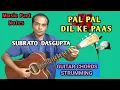 Lagu PAL PAL DIL KE PAAS - Guitar Chords Strumming - Music Part Notes - SUBRATO DASGUPTA