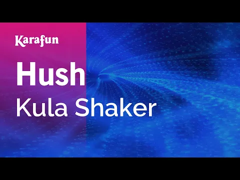 Download MP3 Karaoke Hush - Kula Shaker *