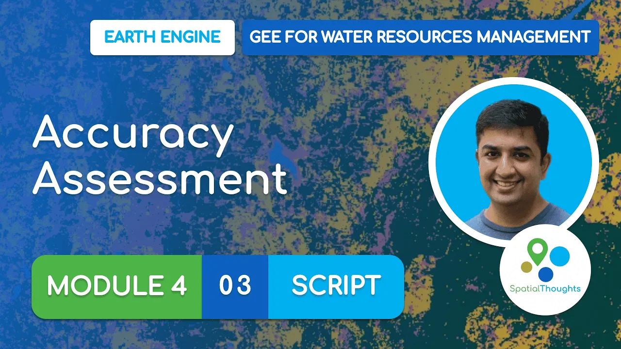 Module 4 - 03 Accuracy Assessment - GEE for Water Resources Management