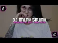 Download Lagu DJ ORAY SAWAAAAHH [Sload X Reverb] DJ MENGKANE FULL BASS