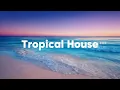 Download Lagu Chillout Tropical House 2025 🌊 | Best Deep House Summer Music