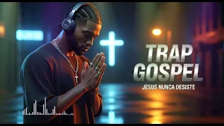 jesus nunca desiste trap gospel 2026 cristo a armadura 