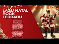 Lagu Lagu Natal Kristen 2025 Versi  Rock | Malam Kudus, Gita Sorga Bergema, Hai Mari Berhimpun
