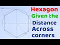 HOW TO DRAW A REGULAR HEXAGON GIVEN THE DISTANCE ACROSS CORNERS GEOMETRIC CONSTRUCTION