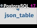 PostgreSQL 17 Convert JSON to Tables Easily with JSON - TABLE