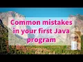 Common mistakes in your first Java program Java with Ali