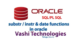 SUBSTR INSTR AND DATE FUNCTIONS IN