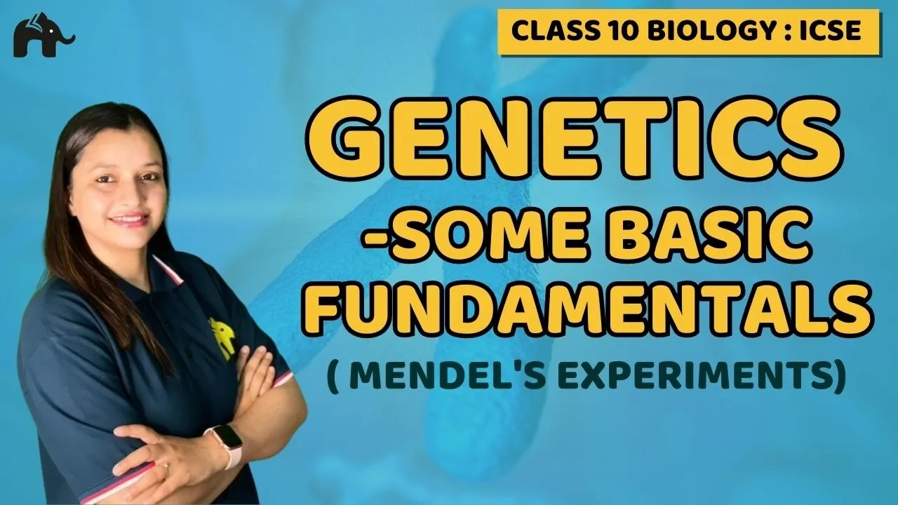 Genetics - Some basic Fundamentals | Class 10 ICSE Biology | Selina Chapter 3 | Mendel's Experiments