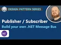 Publisher Subscriber Pattern - Build your own NET Message Broker