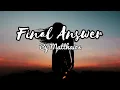 Final Answer😍By Matthaios(Lyrics)
