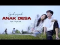 Download Lagu Syahriyadi - Anak Desa (Official Music Video)