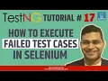 TestNG Tutorial - How to Execute Failed Test Cases in Selenium