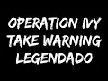 Operation Ivy - Take Warning (Legendado)