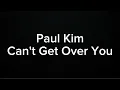 PAUL KIM (Queen Of Tears) - CAN'T GET OVER YOU (KARAOKE VERSION)