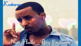 Nati Haile New Ethiopian Music 2011 Bey Enitarek 