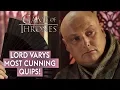 Game of Thrones Lord Varys most cunning quips