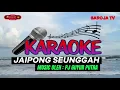 Download Lagu KARAOKE JAIPONG SEUNGGAH MUSIC PANAWUNG JAYA GUYUR PUTRA || SARROJA TV RPJ