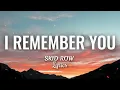 Download Lagu I Remember You (HQ lyrics) - Skid Row