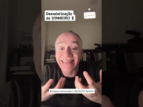 MONTANDO O QUINTO AIRBNB - DESVALORIZAÇÃO DO DINHEIRO #investimento