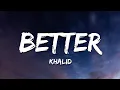 Download Lagu Khalid - Better (Lyrics)