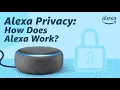 Download Lagu Alexa Privacy: How Does Alexa Work?