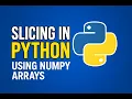 Slicing in Python Using NumPy Arrays NumPy Array Slicing Explained Learn Python in Hindi