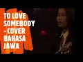 Lagu To Love Somebody - Bee Gees - Cover Bahasa Jawa