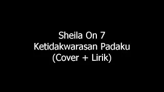 Download Sheila On 7 - Ketidakwarasan Padaku (Cover + Lirik) MP3