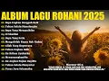 Download Lagu Album Lagu Rohani Pilihan Terbaik 2025 Paling Menyentuh Hati - Bapa Engkau Sungguh Baik