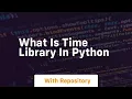 what is time library in python