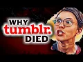 Why Tumblr Died So Quickly