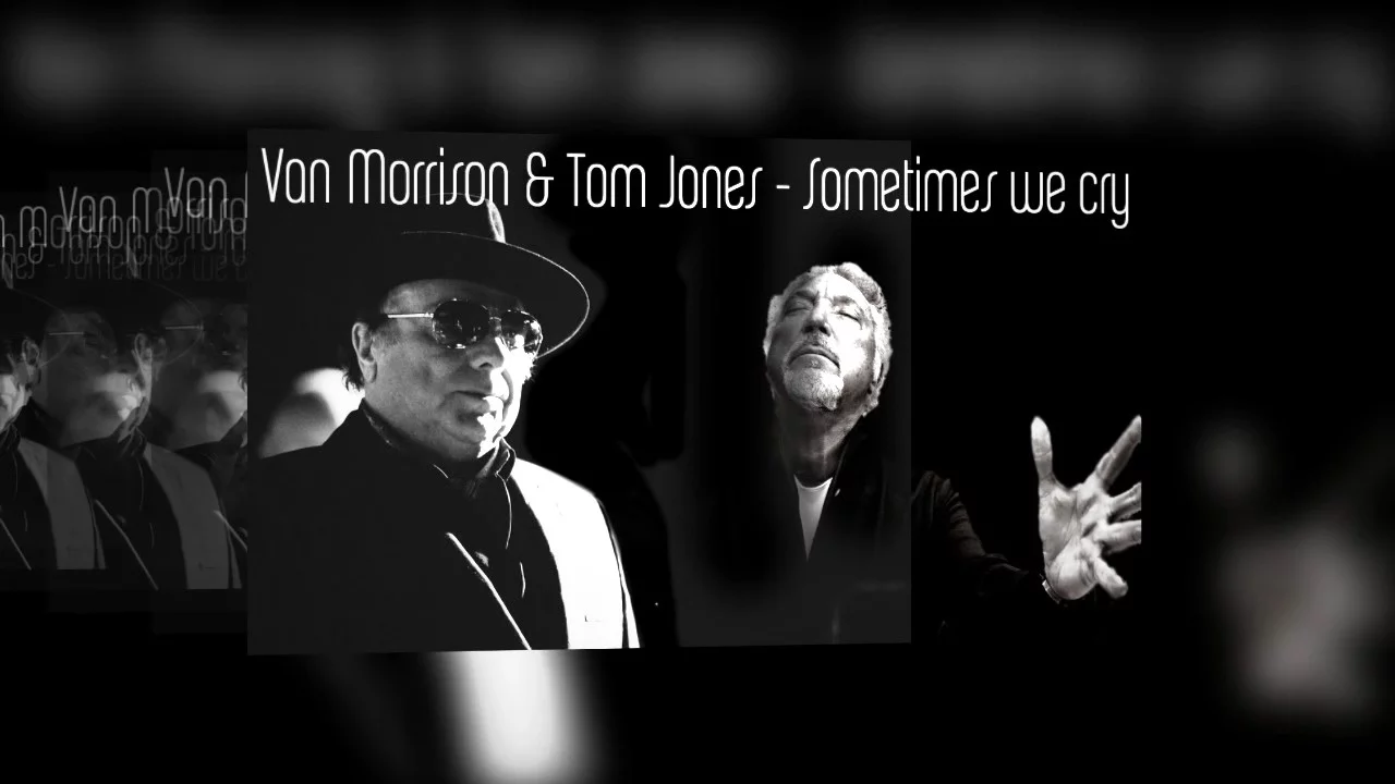 Tom Jones & Van Morrison - Sometimes We Cry (SR) Tom Jones & Van Morrison - Sometimes We Cry (SR)