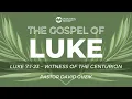 Luke 7 1-23 - Witness of the Centurion