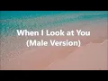 When I look at You| Male Version | Tiktok Lyrics