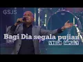 Download Lagu Bagi Dia medley Tiada Ternilai by Vriego Soplely || GSJS PAKUWON, Surabaya