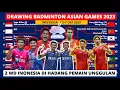 Hasil Drawing Perorangan Badminton Asian Games 2023: 2 WD INA Jumpa Lawan Unggulan |Asian Games 2022