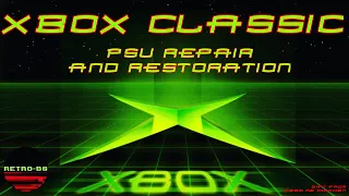 Xbox Classic PSU Repair And Restoration