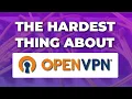 OpenVPN What They Don t Tell You