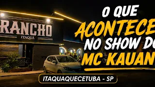 O QUE ACONTECEU NO SHOW DO MC KAUAN EM ITAQUAQUECETUBA - SP?