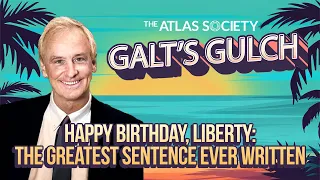 Happy Birthday, Liberty: the Greatest Sentence Ever Written — An On‑Ramp to Objectivism