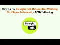 How To Fix Straight Talk Hotspot Not Working On iPhone Android -
