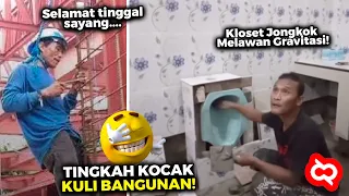 tukang koplak abal deretan tingkah kocak kuli bangunan bikin mandor kesel dan ngamuk