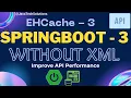 Caching Using EHCache3 - Spring Boot 3 Integration Improve Performance Avoid XML Configuration