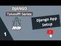 Django Takeoff Series Django App Setup Beginner Django Course
