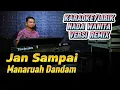 Download Lagu JAN SAMPAI MANARUAH DANDAM ( VERSI REMIX ) - Karaoke/Lirik Nada Wanita || Fadli Vaddero