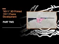 3011 3D Printed 1911 Frame Development Part Two