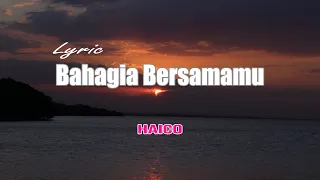 Download Lirik - BAHAGIA BERSAMAMU  ( Haico ) MP3