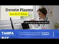 plasma donation appointment city Tampa Bay Florida Did You know that You can earn 125 donating