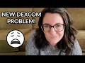 NEW DEXCOM G6 PROBLEM
