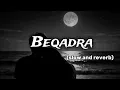Beqadra (slow and reverb)👑 lofi song 🔥/Tune of Aura